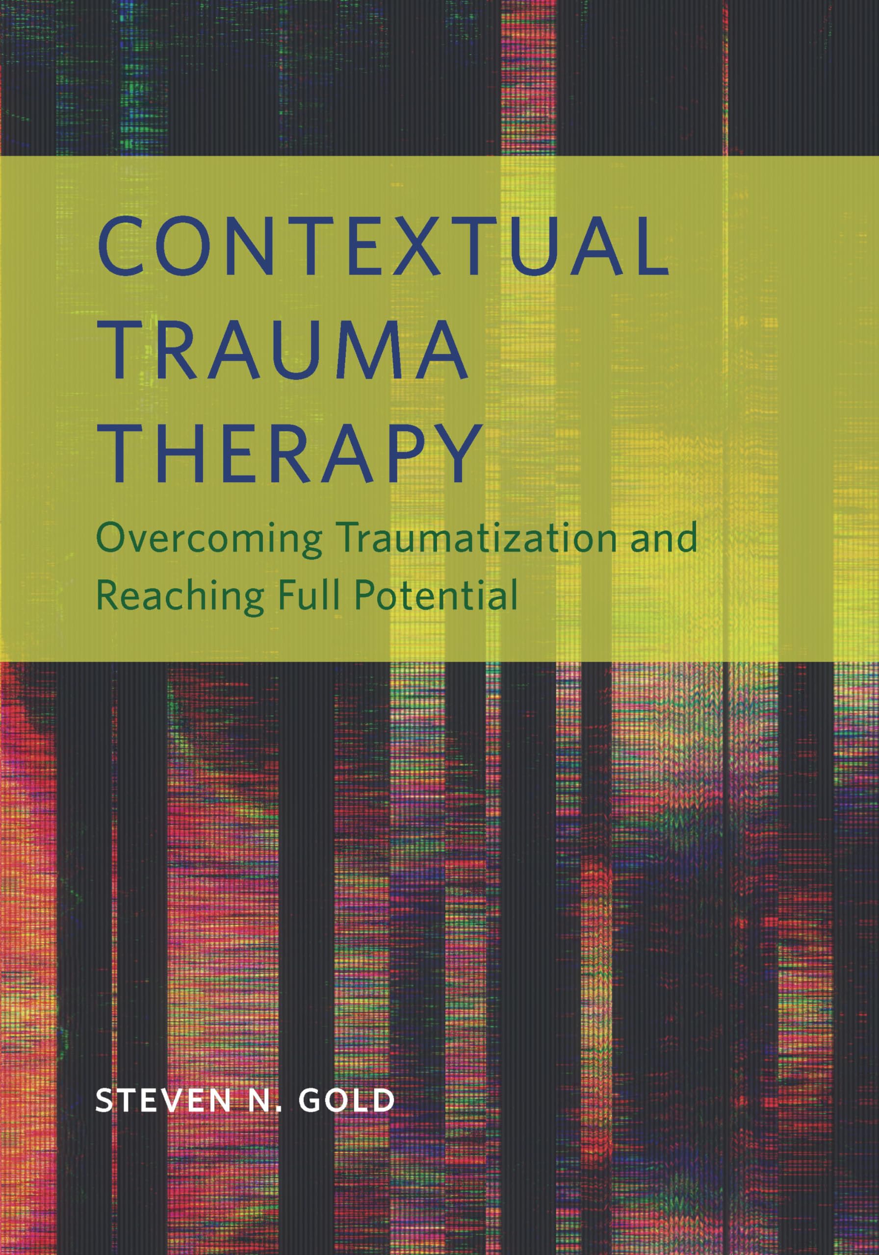 Cover of Contextual Trauma Therapy: Overcoming Traumatization and Reaching Full Potential