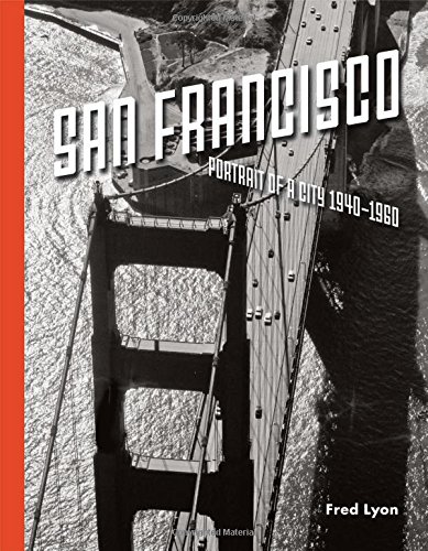 Cover of San Francisco, Portrait of a City: 1940-1960