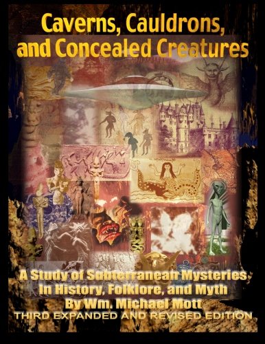 Cover of Caverns, Cauldrons, and Concealed Creatures: A Study of Subterranean Mysteries in History, Folklore, and Myth