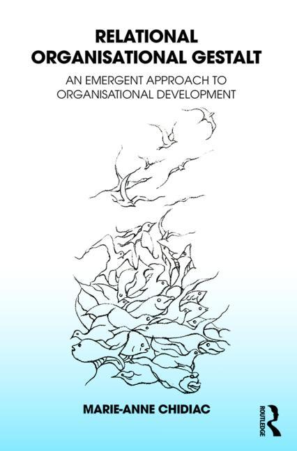 Cover of Relational Organisational Gestalt: An Emergent Approach to Organisational Development