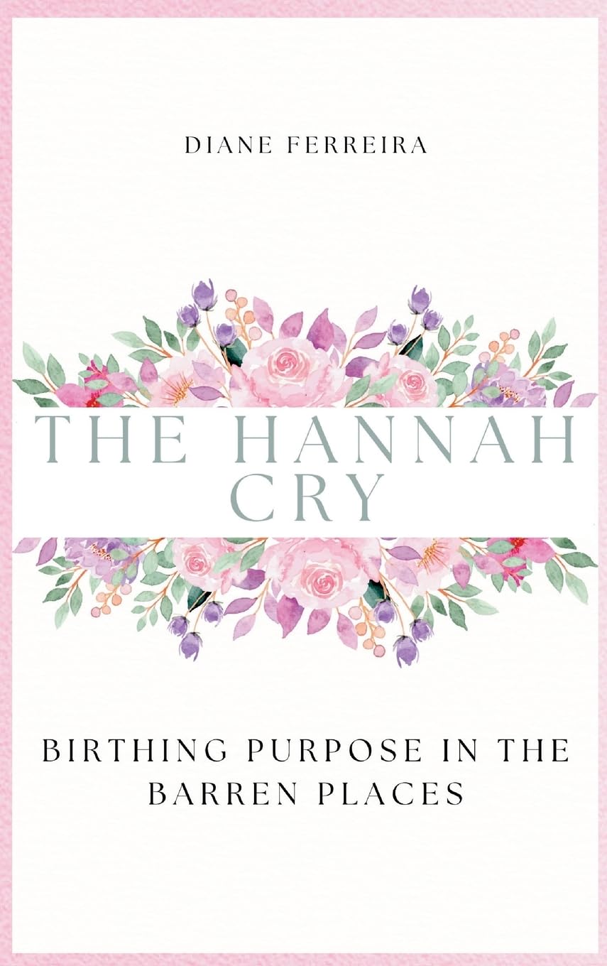 Cover of The Hannah Cry - Birthing Purpose in the Barren Places
