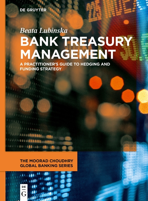 Cover of Bank Treasury Management: A Practitioner's Guide to Hedging and Funding Strategy