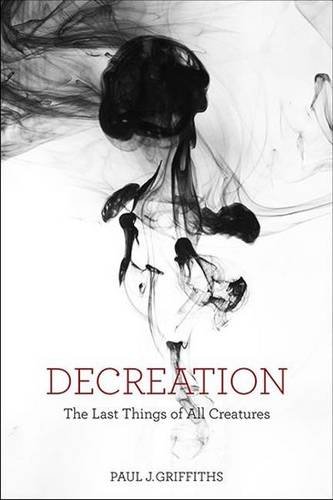 Cover of Decreation: The Last Things of All Creatures
