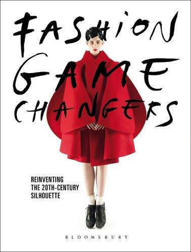Cover of Fashion Game Changers: The Radical Silhouette from Balenciaga to Kawakubo