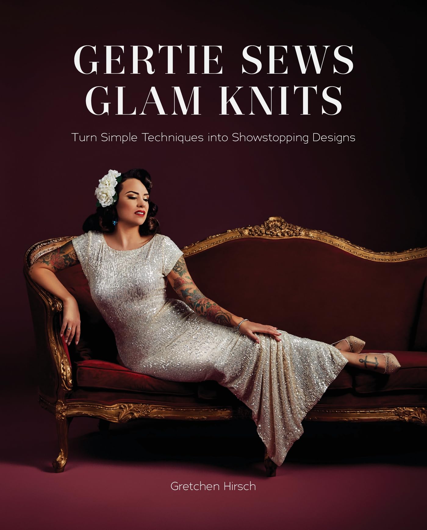 Cover of Gertie Sews Glam Knits: Turn Simple Techniques into Showstopping Designs