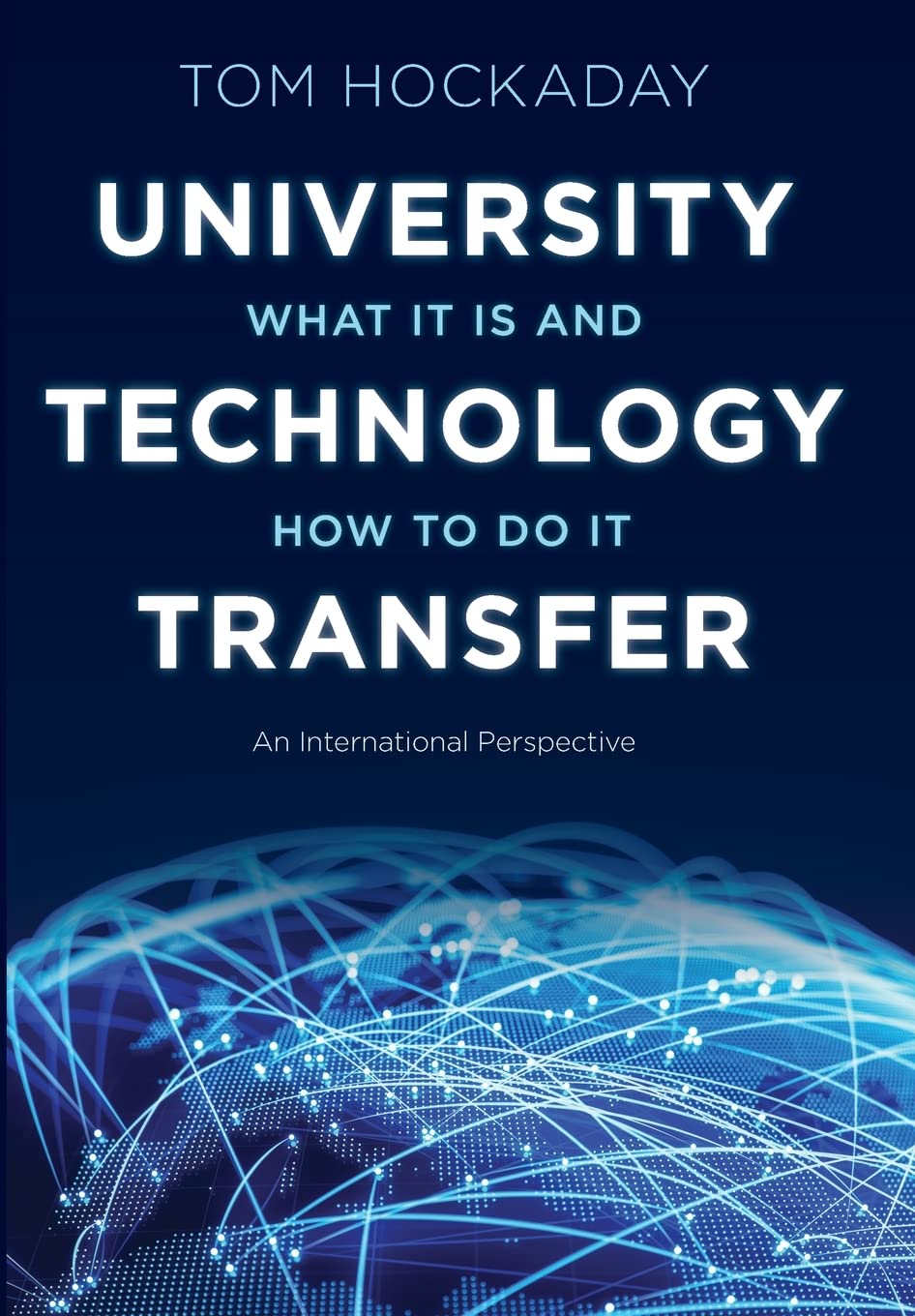 Cover of University Technology Transfer: What It Is and How to Do It