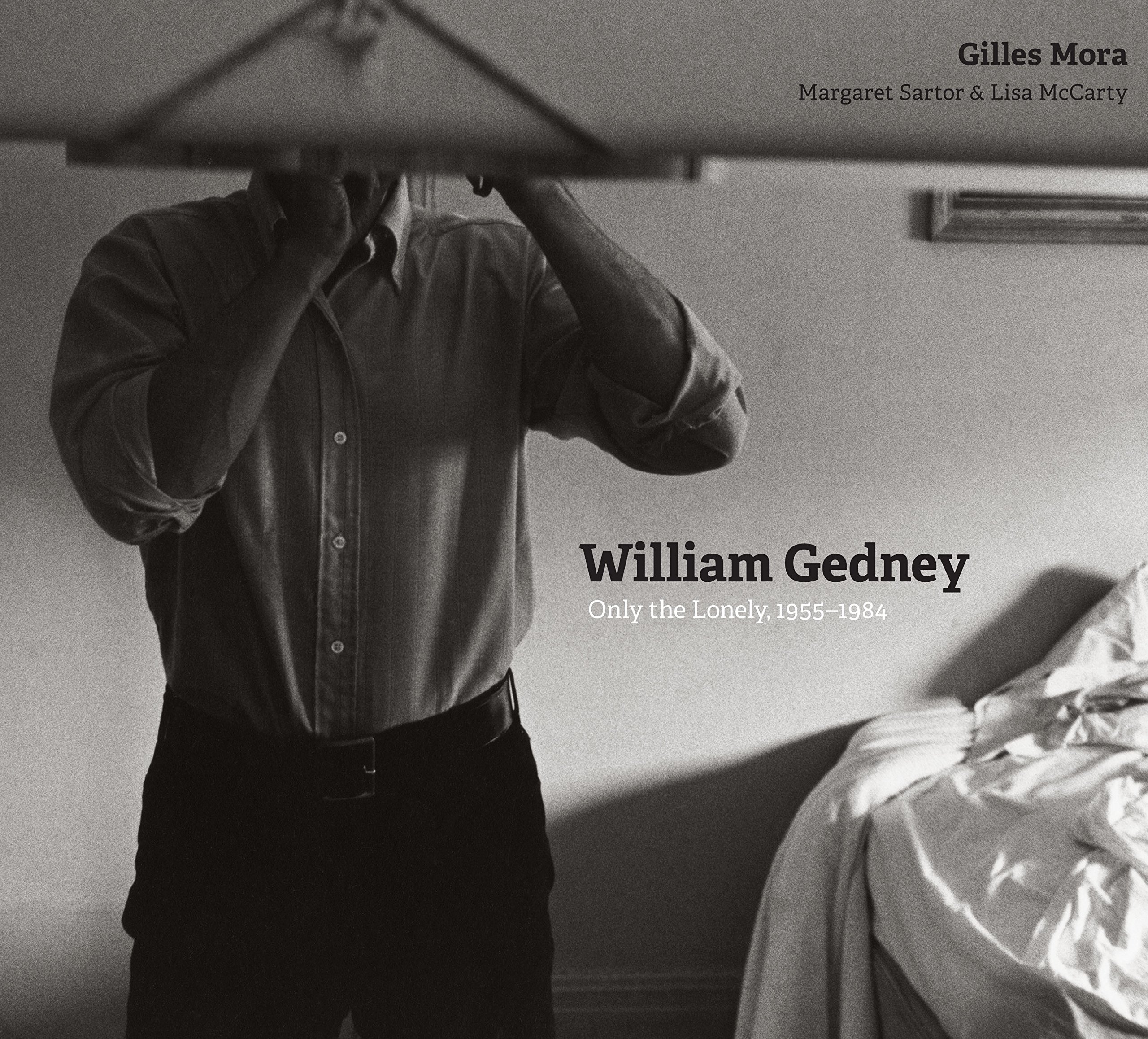 Cover of William Gedney: Only the Lonely, 1955–1984