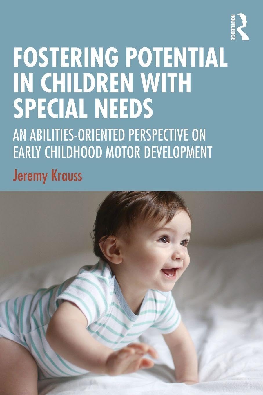 Cover of Fostering Potential in Children with Special Needs: An Abilities-Oriented Perspective on Early Childhood Motor Development