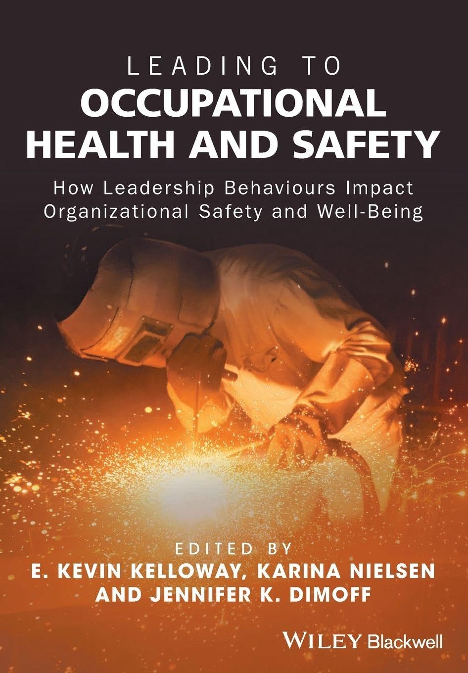 Cover of Leading to Occupational Health and Safety: How Leadership Behaviours Impact Organizational Safety and Well-Being
