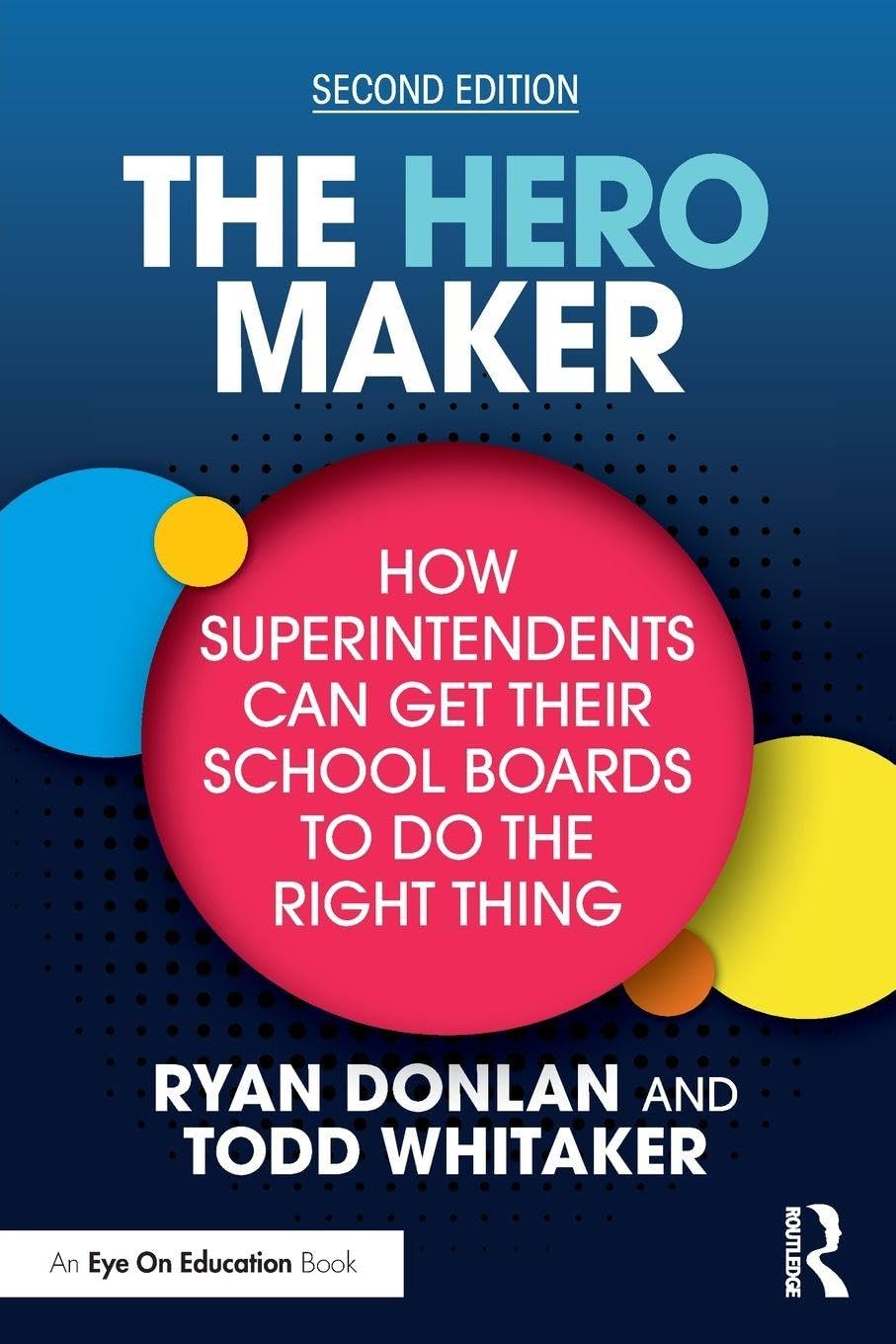 Cover of The Hero Maker: How Superintendents Can Get Their School Boards to Do the Right Thing