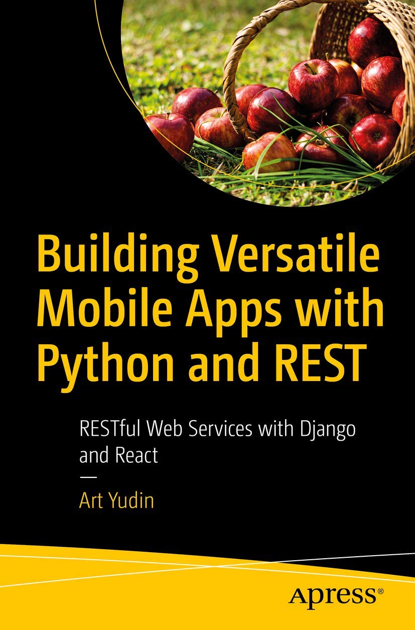Cover of Building Versatile Mobile Apps with Python and REST: RESTful Web Services with Django and React