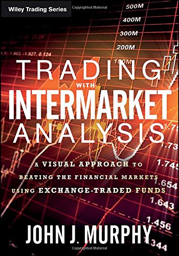 Cover of Trading with Intermarket Analysis: A Visual Approach to Beating the Financial Markets Using Exchange-Traded Funds (Wiley Trading)