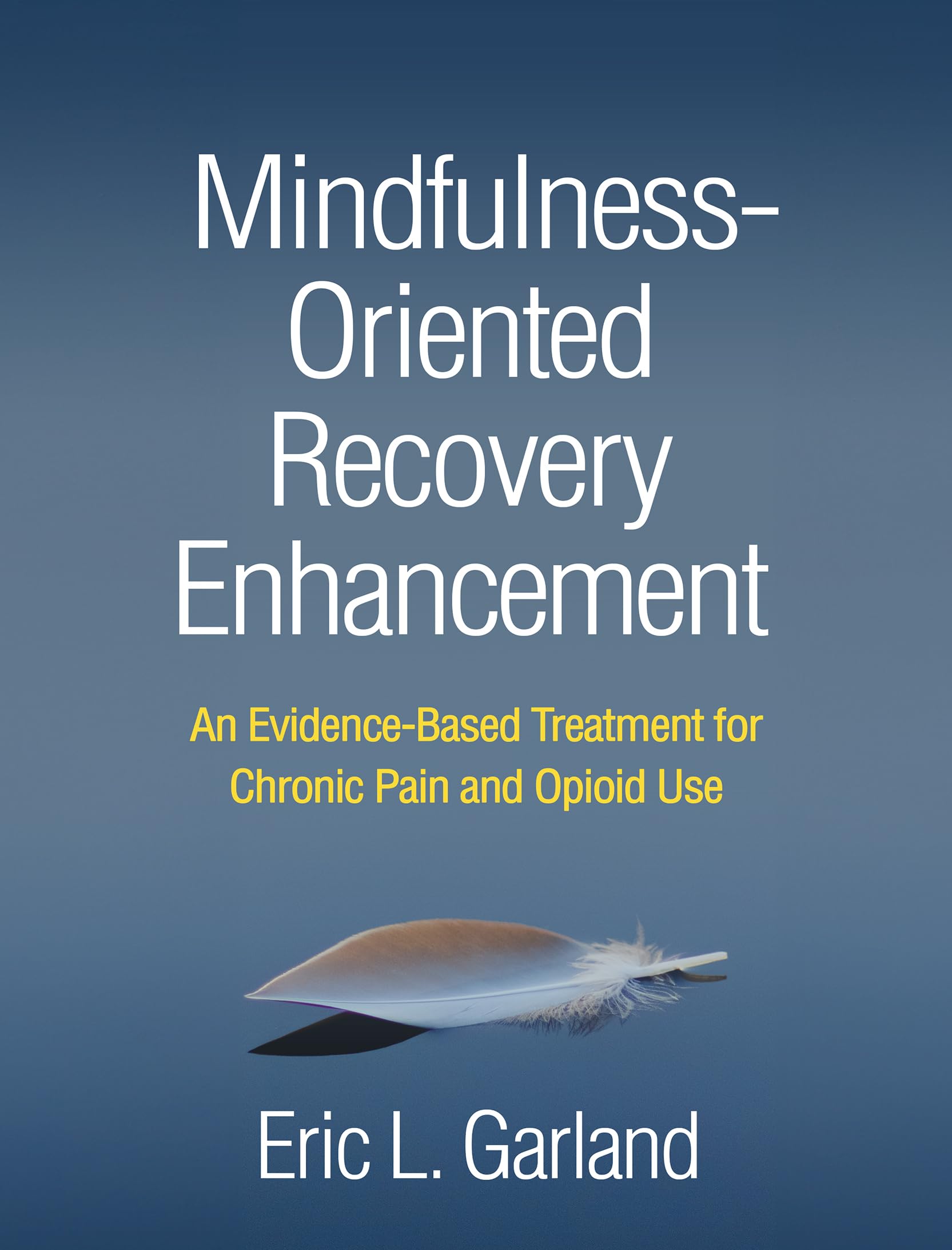 Cover of Mindfulness-Oriented Recovery Enhancement: An Evidence-Based Treatment for Chronic Pain and Opioid Use