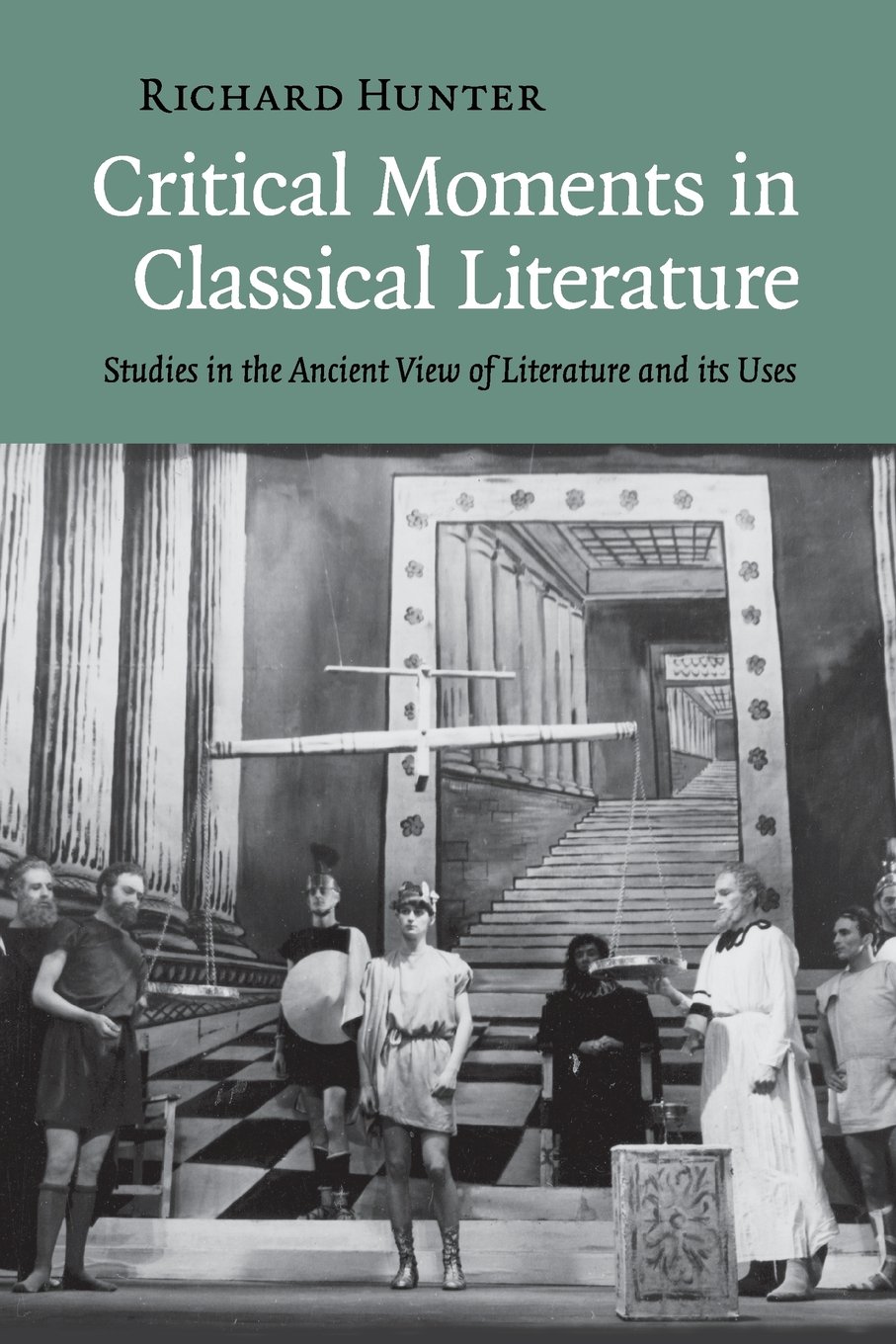 Cover of Critical Moments in Classical Literature: Studies in the Ancient View of Literature and its Uses