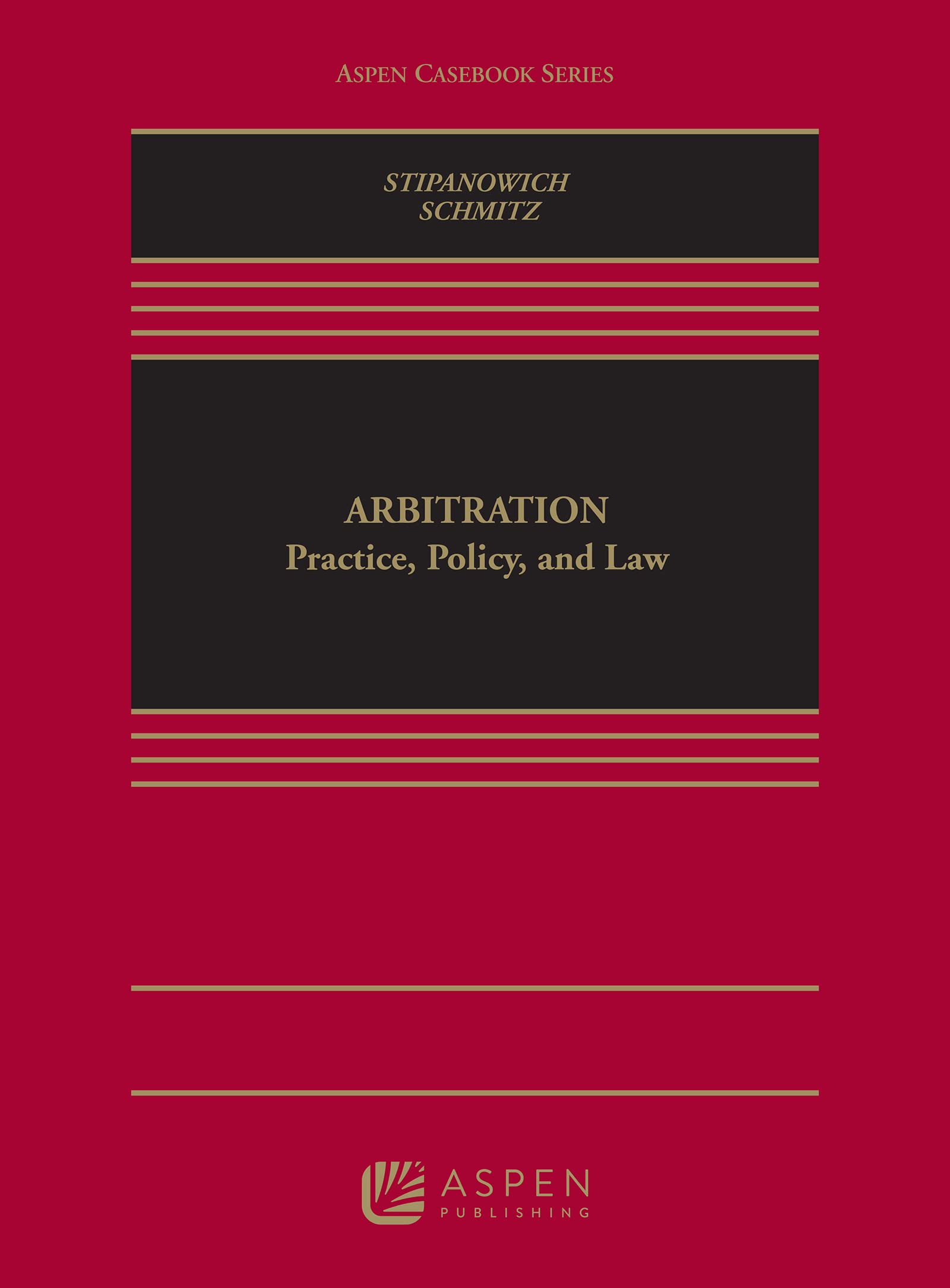 Cover of Arbitration: Practice, Policy, and Law (Aspen Casebook Series)