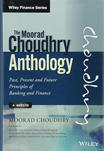 Cover of The Moorad Choudhry Anthology, + Website: Past, Present and Future Principles of Banking and Finance (Wiley Finance)