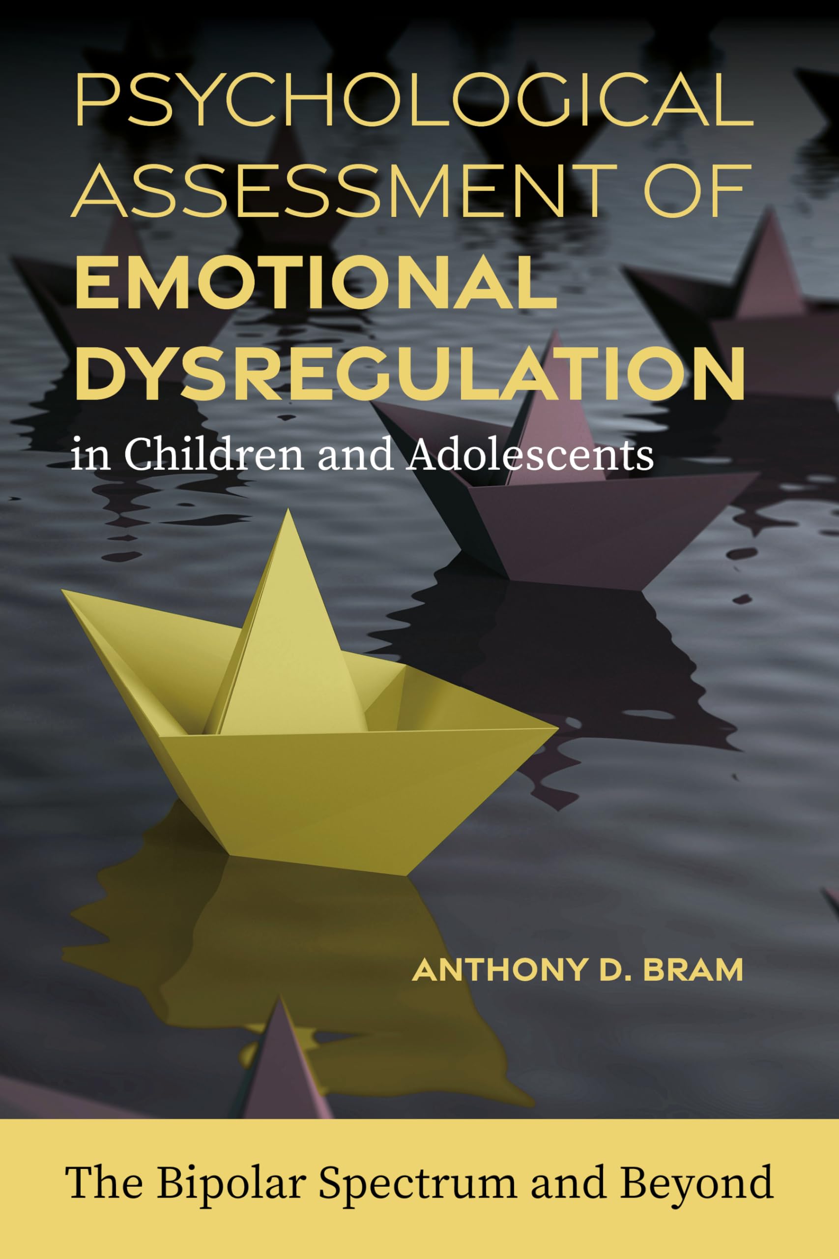 Cover of Psychological Assessment of Emotional Dysregulation in Children and Adolescents: The Bipolar Spectrum and Beyond