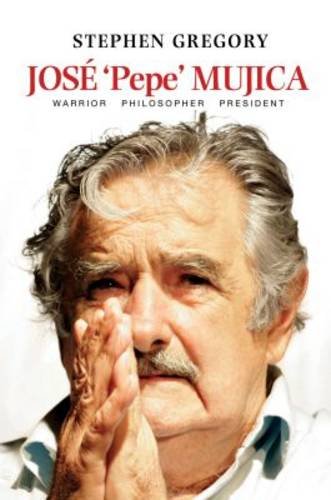 Cover of José 'Pepe' Mujica: Warrior Philosopher President (None)