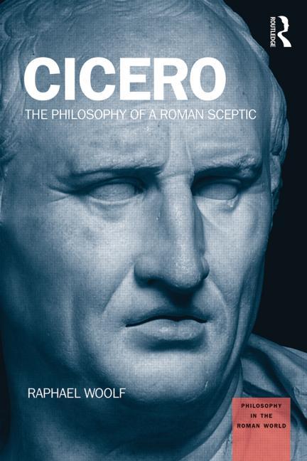 Cover of Cicero: The Philosophy of a Roman Sceptic