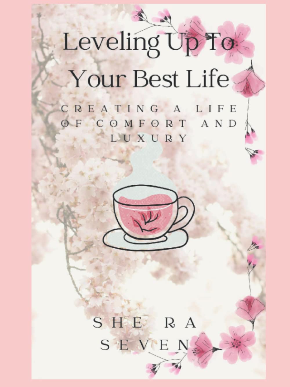 Cover of Leveling Up to Your Best Life: Creating a Life of Comfort and Luxury