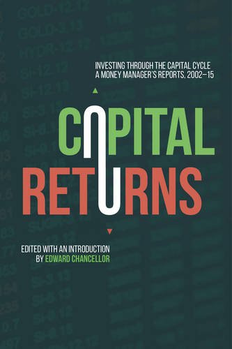 Cover of Capital Returns: Investing Through the Capital Cycle: A Money Manager's Reports 2002-15