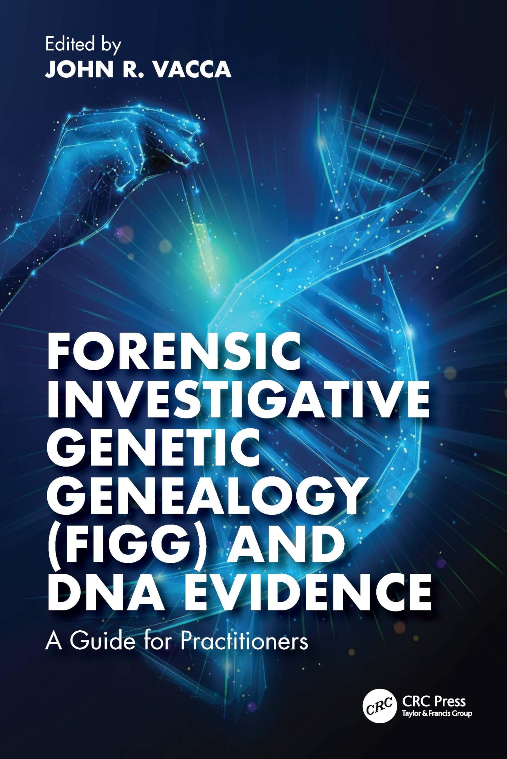 Cover of Forensic Investigative Genetic Genealogy (Figg) and DNA Evidence: A Guide for Practitioners