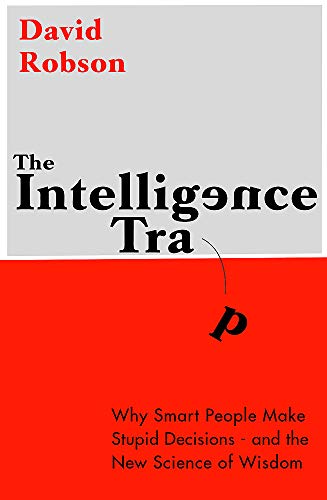 Cover of The Intelligence Trap: Why Smart People Do Stupid Things and How to Avoid Them