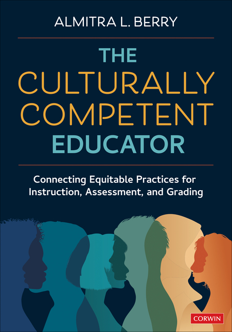 Cover of The Culturally Competent Educator: Connecting Equitable Practices for Instruction, Assessment, and Grading