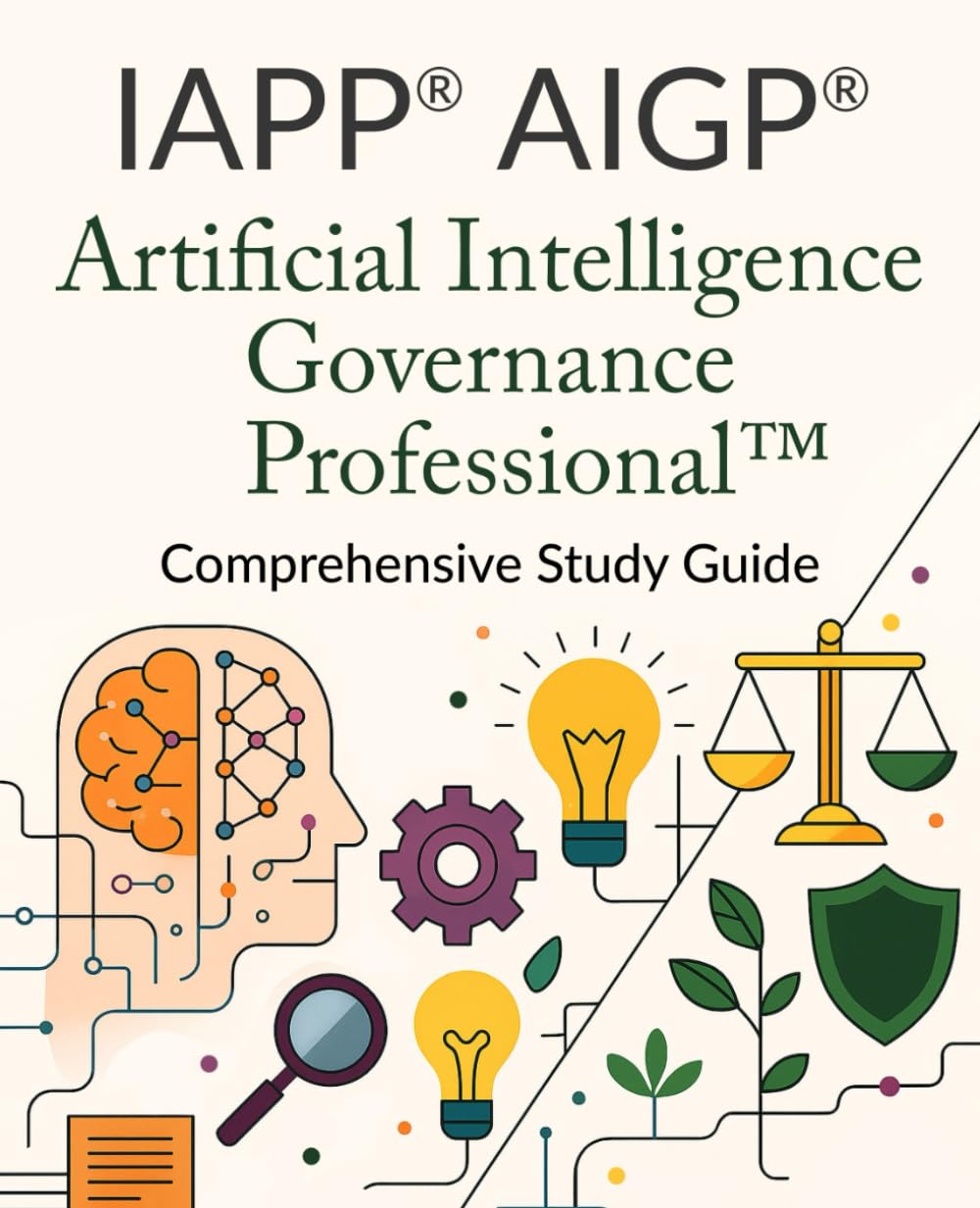 Cover of IAPP® AIGP® Artificial Intelligence Governance Professional Comprehensive Study Guide
