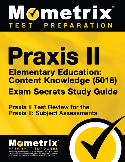 Cover of Praxis II Elementary Education: Content Knowledge (5018) Exam Secrets Study Guide: Praxis II Test Review for the Praxis II: Subject Assessments