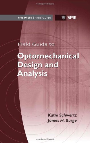 Cover of Field Guide to Optomechanical Design and Analysis (SPIE Field Guide Vol. FG26) (Spie Field Guides)
