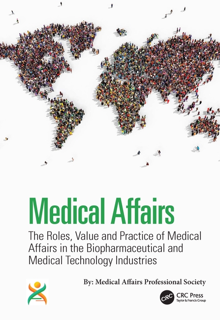 Cover of Medical Affairs: The Roles, Value and Practice of Medical Affairs in the Biopharmaceutical and Medical Technology Industries