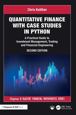 Cover of Quantitative Finance with Case Studies in Python: A Practical Guide to Investment Management, Trading and Financial Engineering