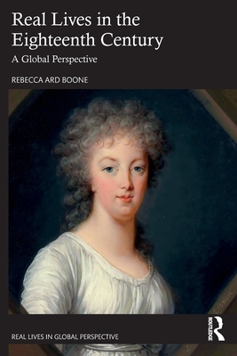 Cover of Real Lives in the Eighteenth Century: A Global Perspective