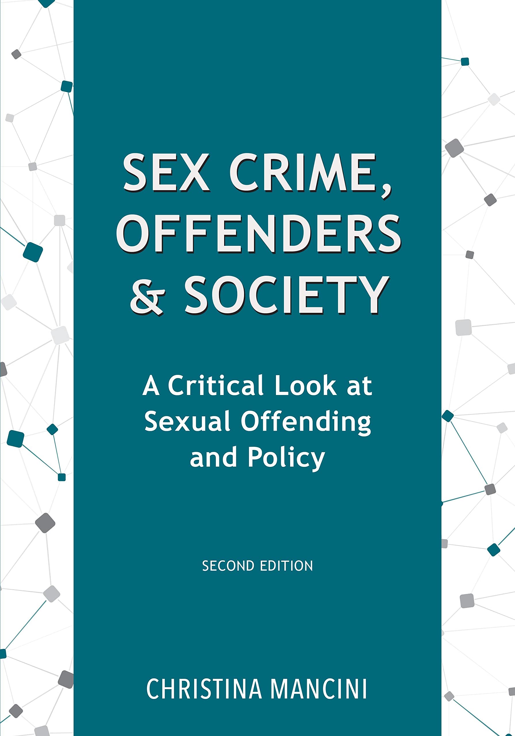 Cover of Sex Crime, Offenders, and Society: A Critical Look at Sexual Offending and Policy