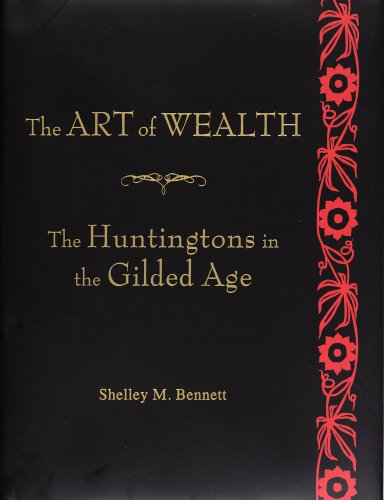 Cover of The Art of Wealth: The Huntingtons in the Gilded Age
