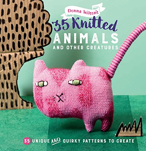 Cover of 35 Knitted Animals and Other Creatures: 35 Unique and Quirky Patterns to Create
