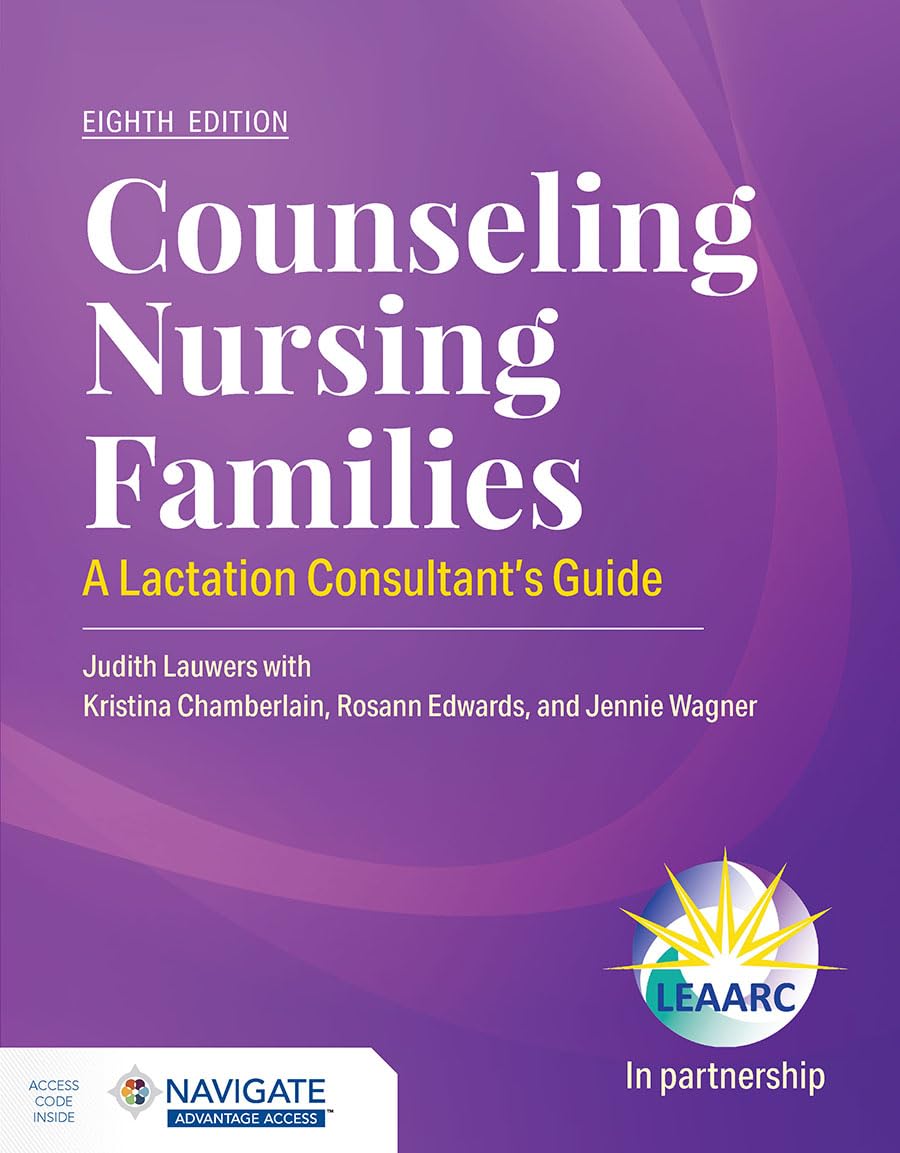 Cover of Counseling Nursing Families: A Lactation Consultant's Guide