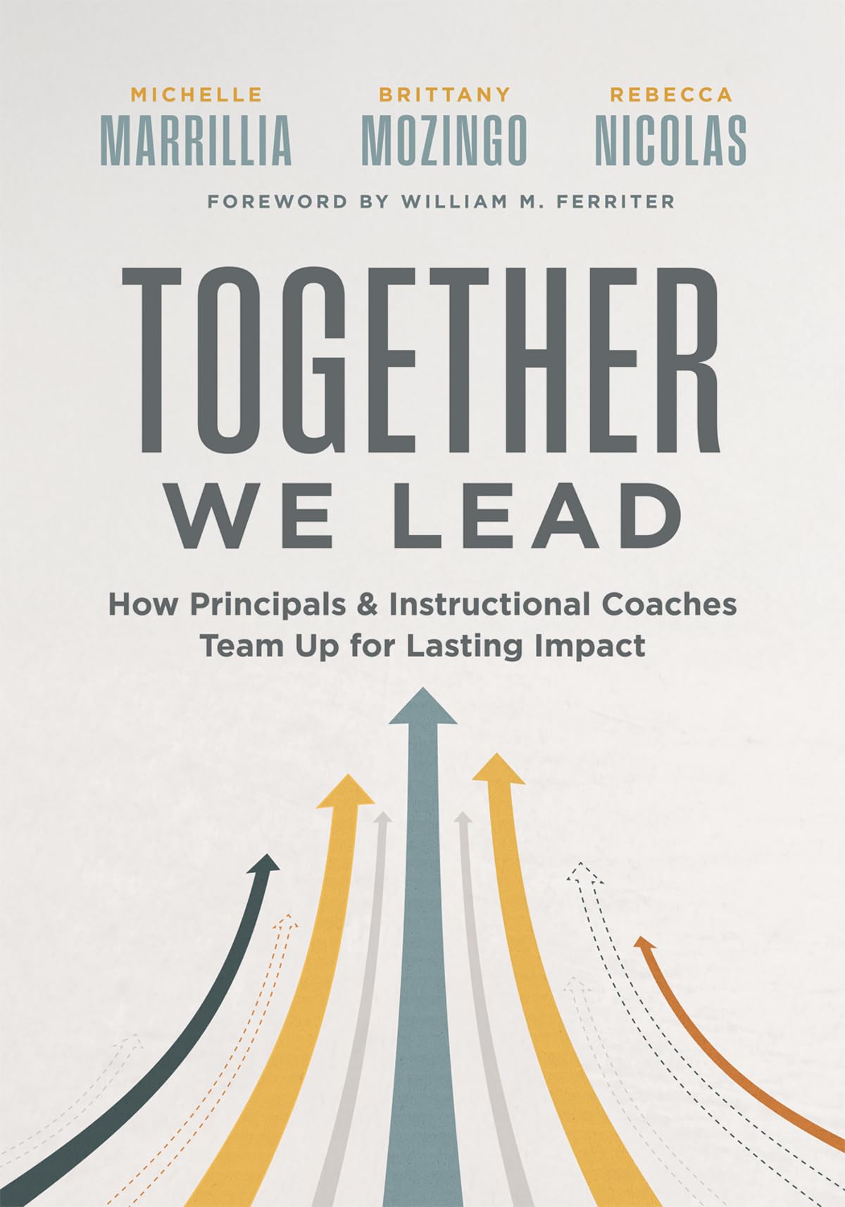 Cover of Together We Lead: How Principals and Instructional Coaches Team Up for Lasting Impact (A partnership guide for principals and instructional coaches)