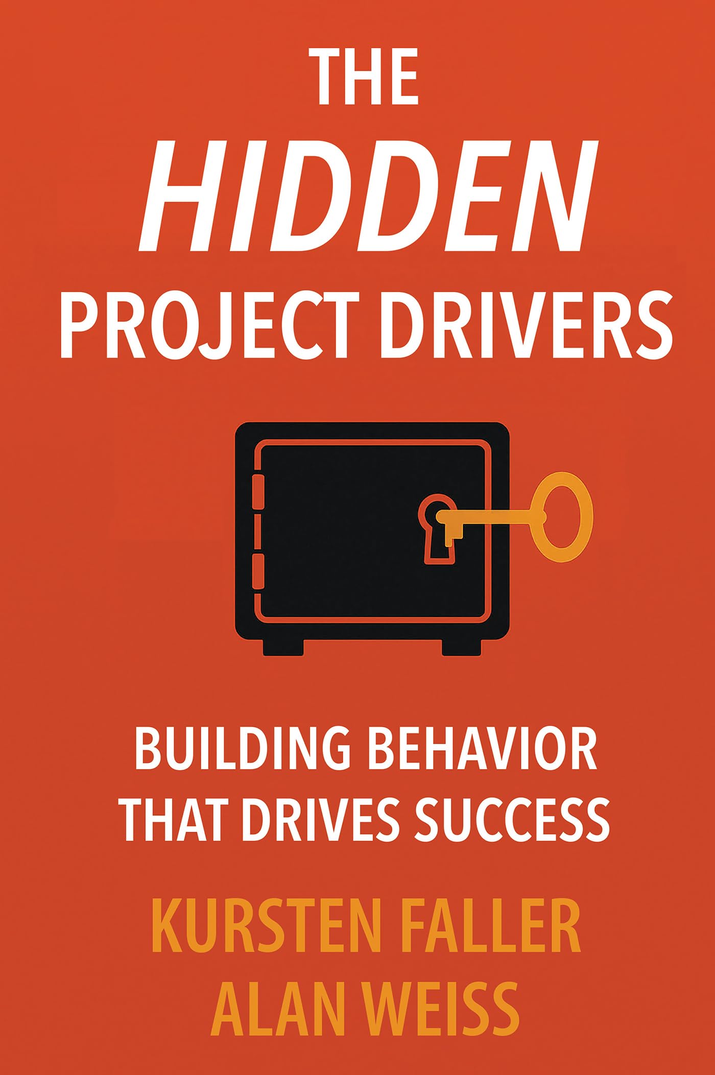 Cover of The Hidden Project Drivers: Building Behavior that Drives Success