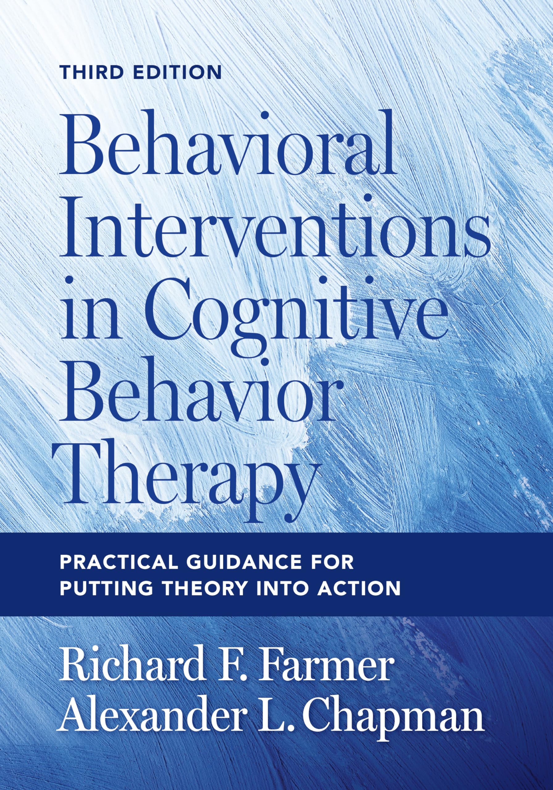 Cover of Behavioral Interventions in Cognitive Behavior Therapy: Practical Guidance for Putting Theory Into Action