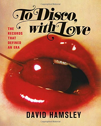 Cover of To Disco, with Love: The Records That Defined an Era