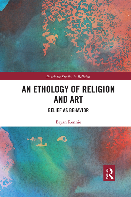 Cover of An Ethology of Religion and Art: Belief as Behavior