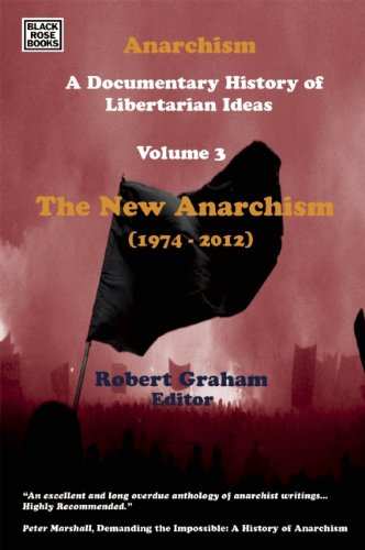 Cover of Anarchism Volume Three: The New Anarchism (1974-2008) (Anarchism: A Documentary History of Libertarian Ideas)