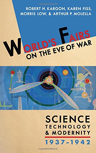 Cover of World's Fairs on the Eve of War: Science, Technology, and Modernity, 1937–1942