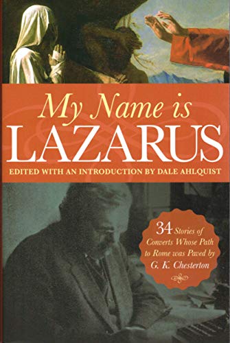 Cover of My Name is Lazarus: 34 Stories of Converts Whose Path to Rome Was Paved by G. K. Chesterton