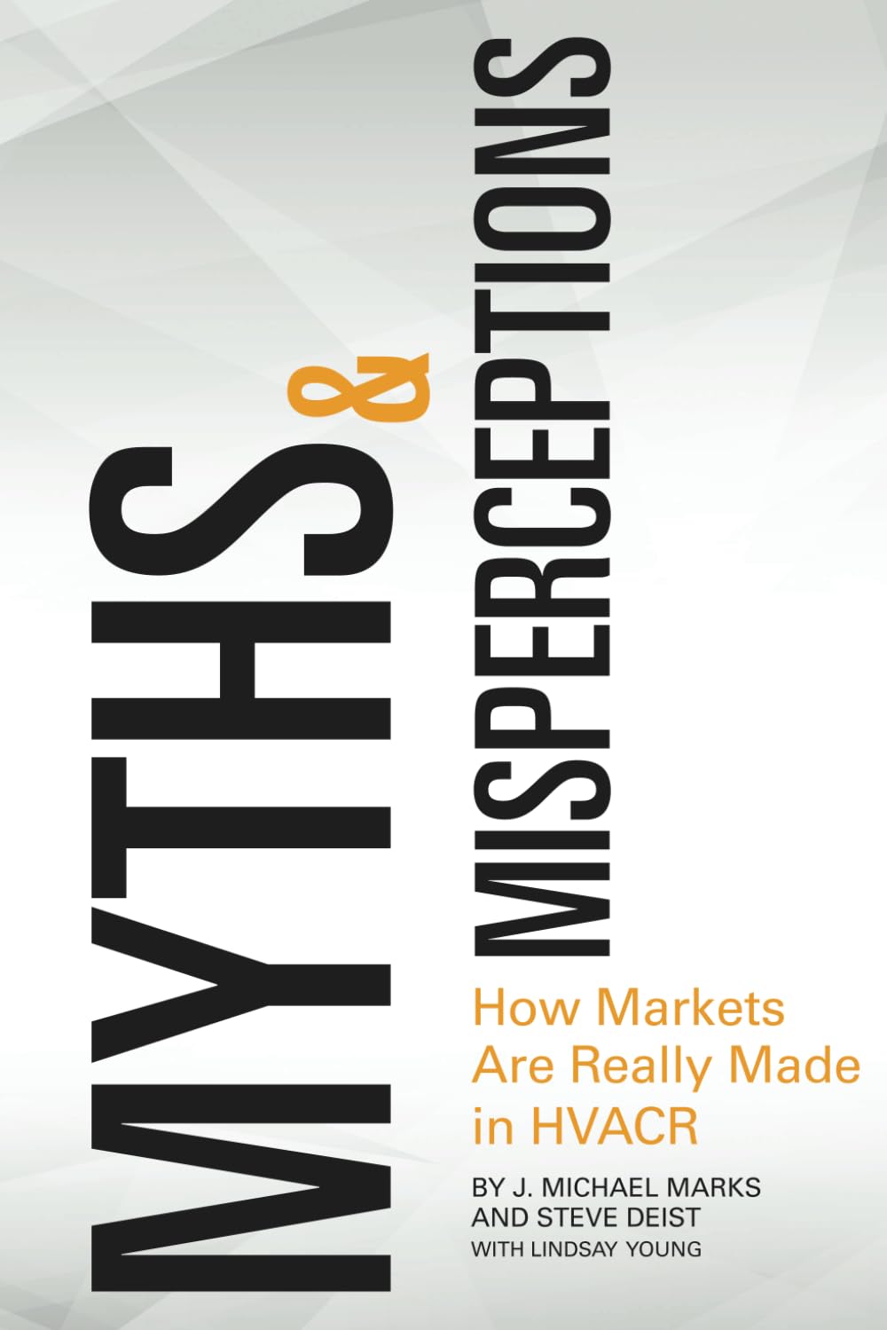 Cover of Myths & Misperceptions: How Markets Are Really Made in HVACR