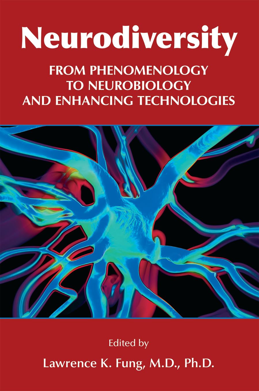 Cover of Neurodiversity: From Phenomenology to Neurobiology and Enhancing Technologies