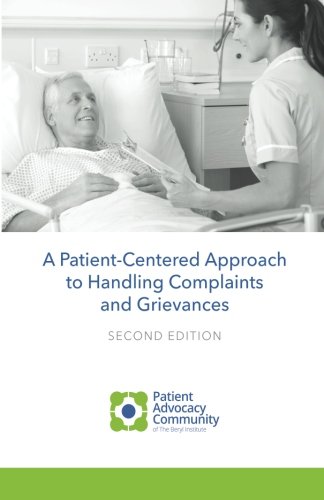 Cover of A Patient-Centered Guide to Handling Complaints and Grievances: Navigating Patient Advocacy