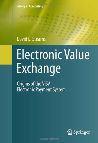 Cover of Electronic Value Exchange: Origins of the Visa Electronic Payment System (2011)